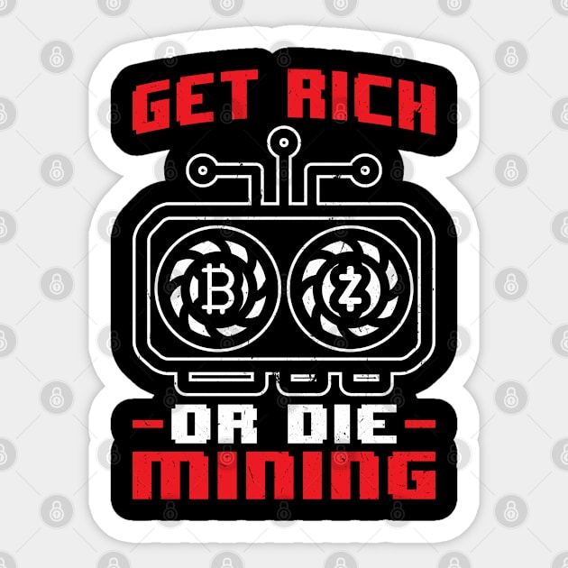 Get rich or die mining crypto miner Sticker by Peco-Designs